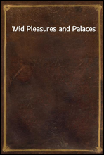 ′Mid Pleasures and Palaces