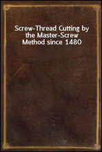 Screw-Thread Cutting by the Master-Screw Method since 1480