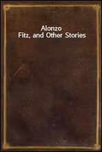 Alonzo Fitz, and Other Stories