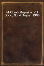 McClure's Magazine, Vol. XXXI, No. 4, August 1908