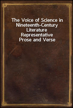 The Voice of Science in Nineteenth-Century LiteratureRepresentative Prose and Verse
