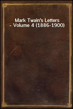 Mark Twain's Letters - Volume 4 (1886-1900)