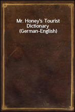 Mr. Honey's Tourist Dictionary (German-English)