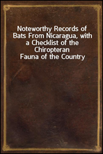 Noteworthy Records of Bats From Nicaragua, with a Checklist of the Chiropteran Fauna of the Country