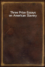 Three Prize Essays on American Slavery