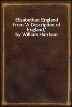Elizabethan EnglandFrom 'A Description of England,' by William Harrison