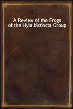 A Review of the Frogs of the Hyla bistincta Group