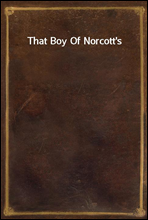 That Boy Of Norcott's