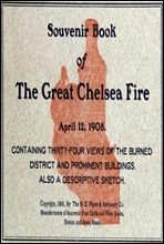 Souvenir Book of the Great Chelsea Fire April 12, 1908Containing Thirty-Four Views of the Burned District and Prominent Buildings