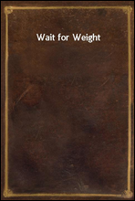 Wait for Weight