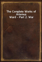 The Complete Works of Artemus Ward - Part 2