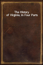 The History of Virginia, in Four Parts