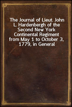 The Journal of Lieut. John L. Hardenbergh of the Second New York Continental Regiment from May 1 to October 3, 1779, in General Sullivan's Campaign Against the Western IndiansWith an Introduction, Co
