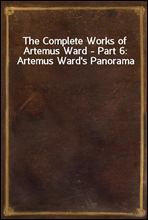 The Complete Works of Artemus Ward - Part 6