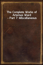 The Complete Works of Artemus Ward - Part 7