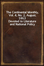 The Continental Monthly, Vol. 4, No. 2, August, 1863Devoted to Literature and National Policy