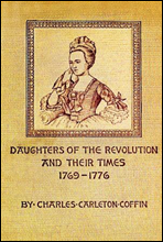 Daughters of the Revolution and Their Times1769 - 1776 A Historical Romance