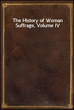 The History of Woman Suffrage, Volume IV