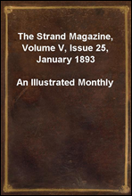 The Strand Magazine, Volume V, Issue 25, January 1893An Illustrated Monthly