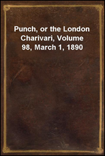 Punch, or the London Charivari, Volume 98, March 1, 1890