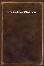Irresistible Weapon