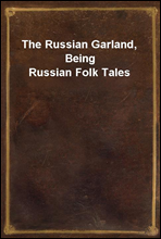 The Russian Garland, Being Russian Folk Tales