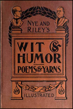 Nye and Riley`s Wit and Humor (Poems and Yarns)