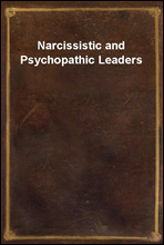 Narcissistic and Psychopathic Leaders