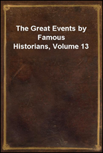 The Great Events by Famous Historians, Volume 13