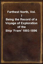 Farthest North, Vol. IBeing the Record of a Voyage of Exploration of the Ship 'Fram' 1893-1896