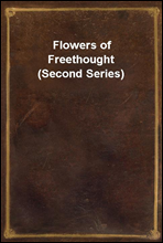 Flowers of Freethought (Second Series)