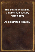 The Strand Magazine, Volume V, Issue 27, March 1893An Illustrated Monthly