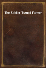 The Soldier Turned Farmer
