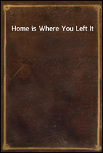 Home is Where You Left It