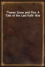 Tween Snow and Fire