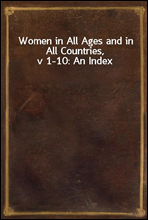 Women in All Ages and in All Countries, v 1-10