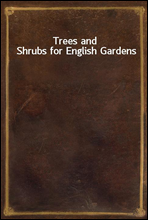 Trees and Shrubs for English Gardens