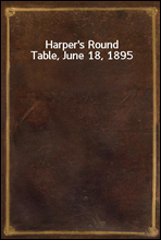Harper`s Round Table, June 18, 1895
