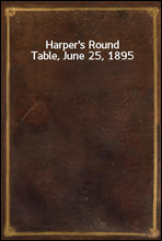 Harper`s Round Table, June 25, 1895