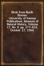 Birds from North BorneoUniversity of Kansas Publications, Museum of Natural History, Volume 17, No. 8, pp. 377-433, October 27, 1966