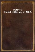 Harper`s Round Table, July 2, 1895