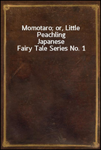 Momotaro; or, Little PeachlingJapanese Fairy Tale Series No. 1