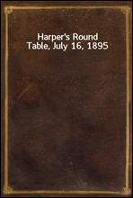Harper`s Round Table, July 16, 1895
