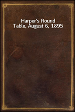 Harper`s Round Table, August 6, 1895