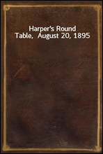 Harper`s Round Table,  August 20, 1895