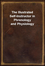 The Illustrated Self-Instructor in Phrenology and Physiology