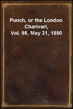 Punch, or the London Charivari, Vol. 98, May 31, 1890