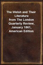 The Welsh and Their Literaturefrom The London Quarterly Review, January 1861, American Edition