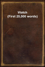 Watch (First 25,000 words)