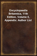 Encyclopaedia Britannica, 11th Edition, Volume 5, Appendix